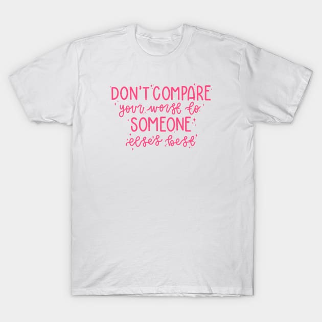 Don't Compare (pink) T-Shirt by goodnessgracedesign